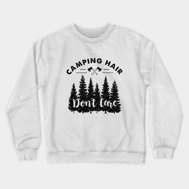 Camping Hair Don't Care. Forest. Nature Crewneck Sweatshirt by SlothAstronaut